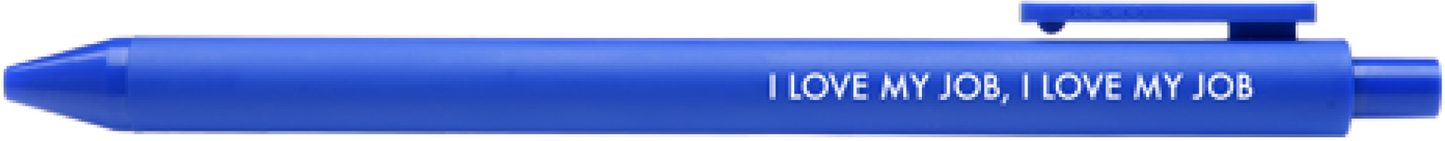 I Love My Job, I Love My Job Gel Pen