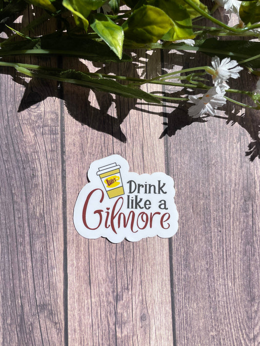 Drink Like a Gilmore Waterproof Sticker