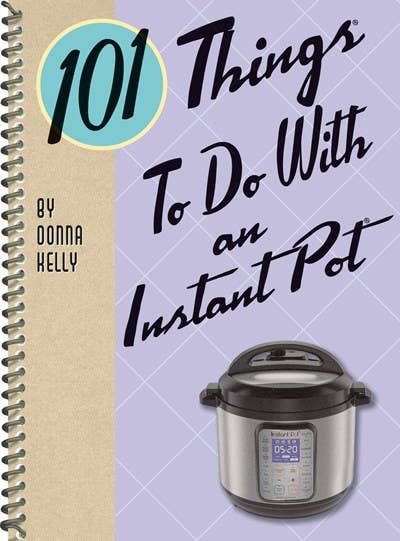 101 Things to Do With an Instant Pot cookbook