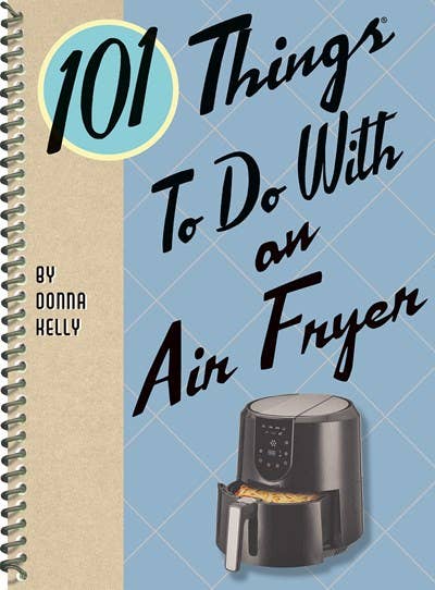 101 Things to Do with an Air Fryer cookbook